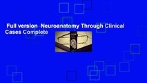 Full version  Neuroanatomy Through Clinical Cases Complete