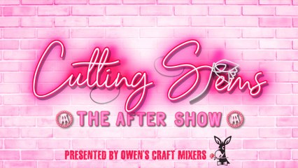 Cutting Stems: The After Show REPLAY