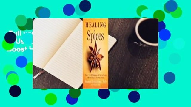 Full version Healing Spices: How to Use 50 Everyday and Exotic Spices to Boost Health and Beat