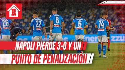 Napoli pierde 3-0 y un punto de penalización por no jugar vs Juventus