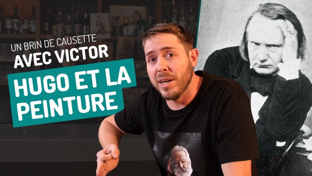 Un brin de causette avec Victor : Hugo et la peinture