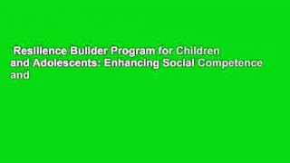 Resilience Builder Program for Children and Adolescents: Enhancing Social Competence and