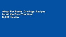 About For Books  Cravings: Recipes for All the Food You Want to Eat  Review