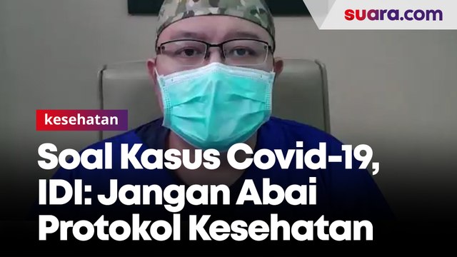Kasus Covid-19 Masih Mengkhawatirkan di Indonesia, IDI: Jangan Abai Protokol Kesehatan