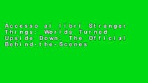 Accesso ai libri Stranger Things: Worlds Turned Upside Down: The Official Behind-the-Scenes