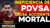 Ineficiencia de PDVSA causa accidente mortal |  NOTICIAS VENEZUELA HOY octubre 15 2020