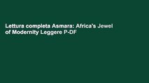 Lettura completa Asmara: Africa's Jewel of Modernity Leggere P-DF