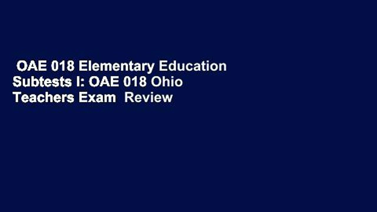 OAE 018 Elementary Education Subtests I: OAE 018 Ohio Teachers Exam  Review