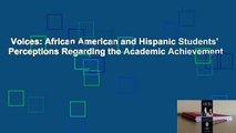 Voices: African American and Hispanic Students' Perceptions Regarding the Academic Achievement