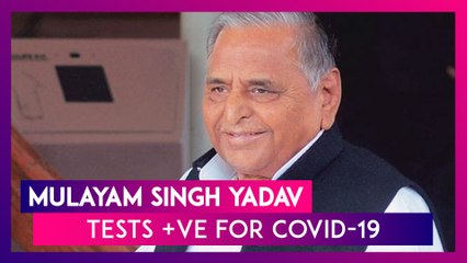 Mulayam Singh Yadav Tests Positive For COVID-19, Samajwadi Party Leader Is Asymptomatic