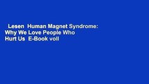Lesen  Human Magnet Syndrome: Why We Love People Who Hurt Us  E-Book voll