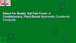 About For Books  Eat Feel Fresh: A Contemporary, Plant-Based Ayurvedic Cookbook Complete