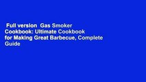 Full version  Gas Smoker Cookbook: Ultimate Cookbook for Making Great Barbecue, Complete Guide