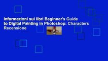 Informazioni sui libri Beginner's Guide to Digital Painting in Photoshop: Characters Recensione