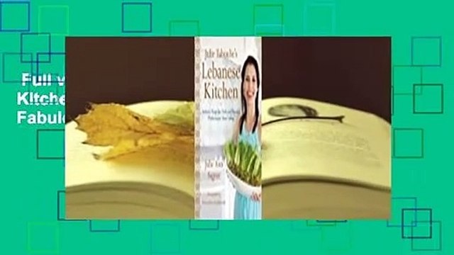 Full version Julie Taboulie's Lebanese Kitchen: 125 Recipes for Fresh and Fabulous Middle