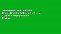 Full version  The Complete Cook's Country TV Show Cookbook 12th Anniversary Edition  Review