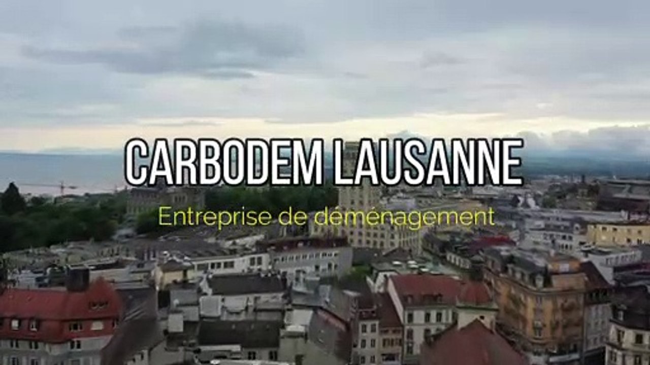 Pourquoi choisir CARBODEM – L’entreprise de Déménagement à Lausanne ? | 022 518 01 99