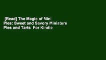 [Read] The Magic of Mini Pies: Sweet and Savory Miniature Pies and Tarts  For Kindle
