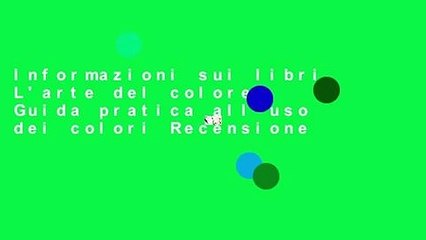 Informazioni sui libri L'arte del colore: Guida pratica all'uso dei colori Recensione