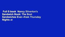Full E-book  Nancy Silverton's Sandwich Book: The Best Sandwiches Ever--from Thursday Nights at