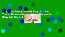 About For Books  Natural Baby  Toddler Treats: Homemade, Nourishing Recipes for Baby and Beyond
