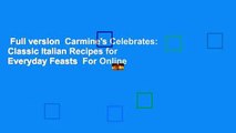 Full version  Carmine's Celebrates: Classic Italian Recipes for Everyday Feasts  For Online