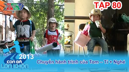 Tom – Tí + Nghé - Bé Tom, Tí và Nghé | CON ĐÃ LỚN KHÔN | Tập 80