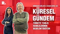 Küresel Gündem… İlhan Uzgel:  Türkiye yanlış hamlelerinin bedelini ödüyor