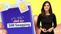 ¿Qué es el SIM Swapping y cómo puede afectarte?