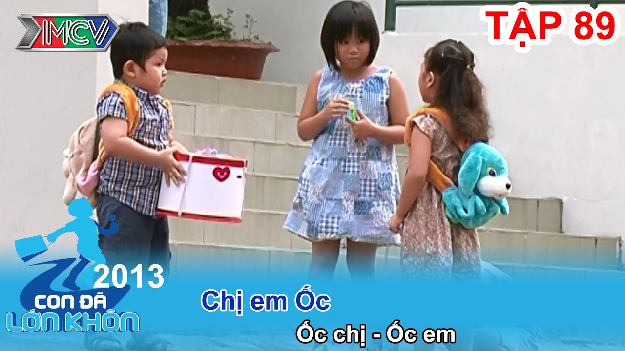 Chị em Ốc - Bé Ốc chị - Ốc em | CON ĐÃ LỚN KHÔN | Tập 89