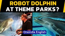 Robot Dolphin could replace captive animals at theme parks one day|Oneindia News