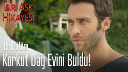Korkut dağ evinin buldu! - Bir Aşk Hikayesi 15. Bölüm