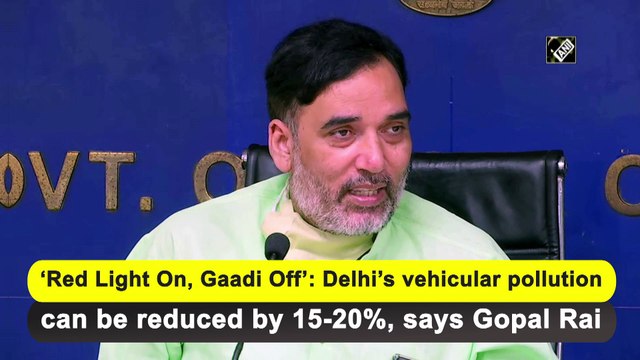 ‘Red Light On, Gaadi Off’: Delhi’s vehicular pollution can be reduced by 15-20%, says Gopal Rai