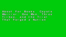 About For Books  Coyote Warrior: One Man, Three Tribes, and the Trial That Forged a Nation