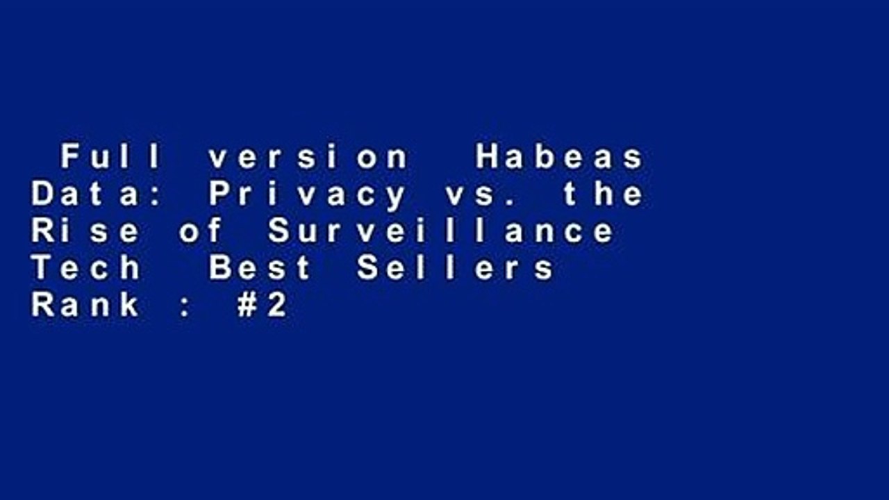 Full version  Habeas Data: Privacy vs. the Rise of Surveillance Tech  Best Sellers Rank : #2