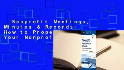 Nonprofit Meetings, Minutes & Records: How to Properly Document Your Nonprofit's Actions