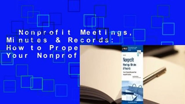 Nonprofit Meetings, Minutes & Records: How to Properly Document Your Nonprofit's Actions