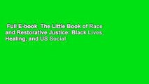 Full E-book  The Little Book of Race and Restorative Justice: Black Lives, Healing, and US Social
