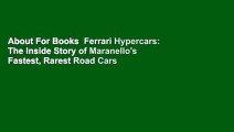 About For Books  Ferrari Hypercars: The Inside Story of Maranello's Fastest, Rarest Road Cars