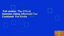 Full version  The Official Downton Abbey Afternoon Tea Cookbook  For Kindle