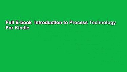 Full E-book  Introduction to Process Technology  For Kindle