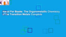 About For Books  The Organometallic Chemistry of the Transition Metals Complete