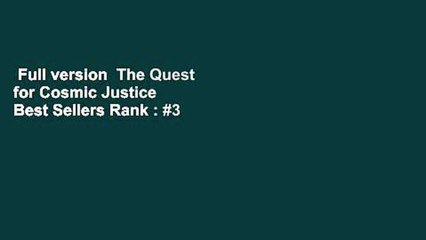 Full version  The Quest for Cosmic Justice  Best Sellers Rank : #3