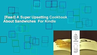 [Read] A Super Upsetting Cookbook About Sandwiches  For Kindle