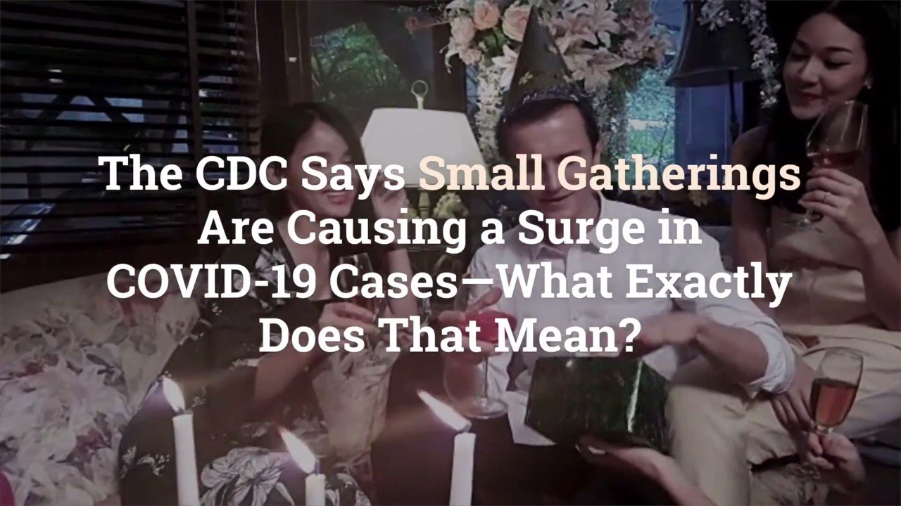 The CDC Says Small Gatherings Are Causing a Surge in COVID-19 Cases—What Exactly Does That