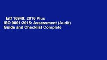 Iatf 16949: 2016 Plus ISO 9001:2015: Assessment (Audit) Guide and Checklist Complete