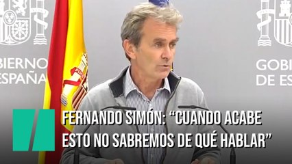 Fernando Simón: "Cuando acabe esto no sabremos de qué hablar"