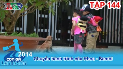Hành trình Bé Khoa - Bambi | CON ĐÃ LỚN KHÔN | Tập 144