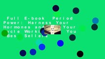 Full E-book  Period Power: Harness Your Hormones and Get Your Cycle Working For You  Best Sellers