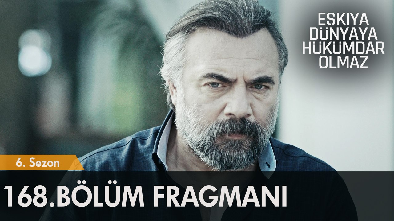 Eşkıya Dünyaya Hükümdar Olmaz 168. Bölüm Fragmanı